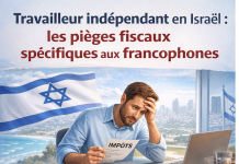 Travailleur indépendant en Israël : les pièges fiscaux spécifiques aux francophones