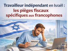 Travailleur indépendant en Israël : les pièges fiscaux spécifiques aux francophones