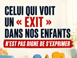 Celui qui voit un « exit » dans nos enfants n’est pas digne de s’exprimer