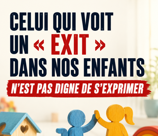 Celui qui voit un « exit » dans nos enfants n’est pas digne de s’exprimer