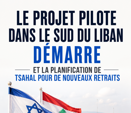 Le projet pilote dans le sud du Liban démarre – et la planification de Tsahal pour de nouveaux retraits